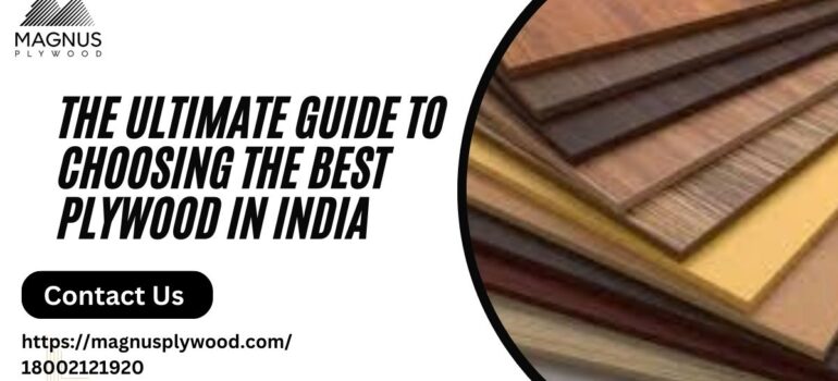 The Ultimate Guide to Choosing the Best Plywood in India