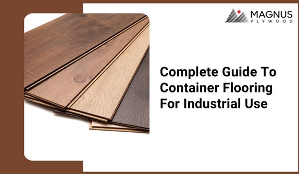 Complete Guide To Container Flooring For Industrial Use